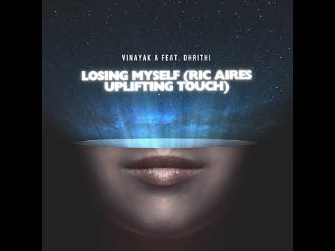 Vinayak A Feat. Dhrithi - Losing Myself (Ric Aires Uplifting Touch)