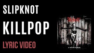 Slipknot - Killpop (LYRICS)