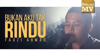Fauzi Ahmad - Bukan Aku Tak Rindu (Official Music Video)