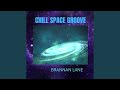 Chill Space Groove - Brannan Lane - Topic Chill Space Groove