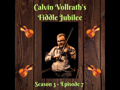 Calvin Vollrath's Fiddle Jubilee - Season 3 - Episode 7 , March 6, 2024