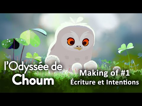 L'Odyssée de Choum - Making of #1 : Écriture et Intentions