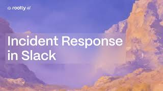 How Rootly works with Slack | An end-to-end demo.