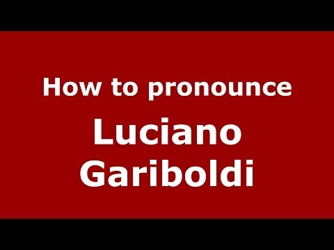 How to pronounce Luciano Gariboldi (Italian/Italy)  - PronounceNames.com
