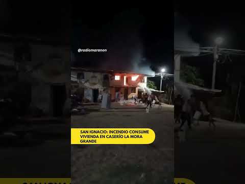 INCENDIO CONSUME VIVIENDA EN SAN IGNACIO, CAJAMARCA