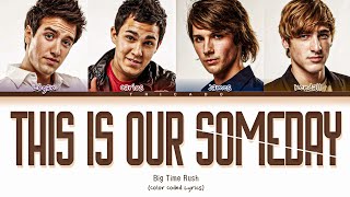 Big Time Rush - This Is Our Someday (Color Coded Lyrics)