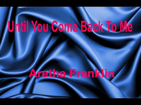 Until You Come Back To Me _ Aretha Franklin with lyrics