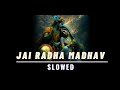 JAI RADHA MADHAV SLOWED JAGJIT SINGH JI KRISHNA PEACE FULL BHAJAN Krishna Slowed Reverb