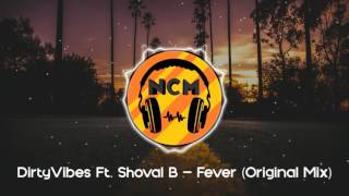 DirtyVibes Ft. Shoval B - Fever (Original Mix) [No Copyright]