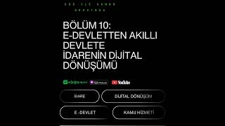Bölüm 10: E-Devletten Akıllı Devlete İdarenin Dijital Dönüşümü - Bilişim ve Tekn