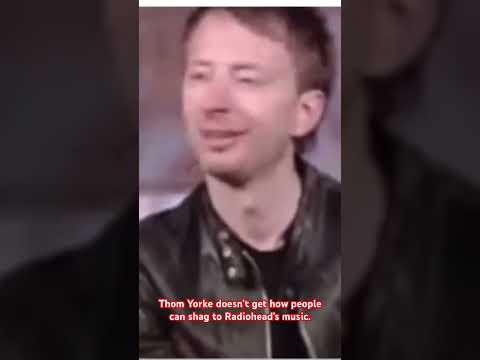Thom Yorke doesn’t get how people can shag to Radiohead’s music. #shorts #radiohead #thomyorke