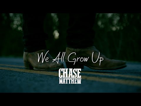 Chase Matthew - We All Grow Up (Official Music Video)