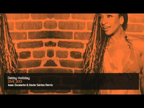 Debby Holliday - Dive 2013 (Isaac Escalante & Xavier Santos Remix)