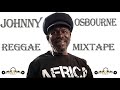 Johnny Osbourne Best of Reggae Greatest Hits Mix By Djeasy