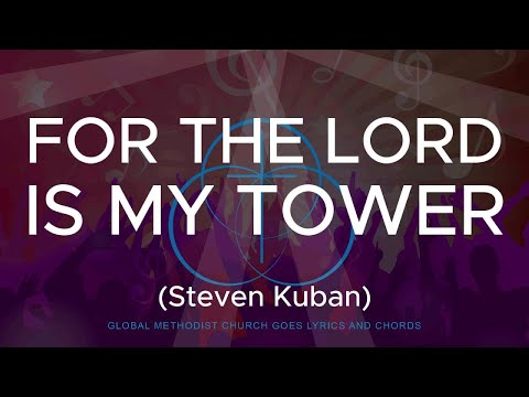 FOR THE LORD IS MY TOWER LYRICS AND CHORDS - Steven Kuban