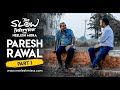 Paresh Rawal | The Slow Interview with Neelesh Misra | Part 1