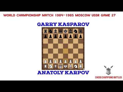 Anatoly Karpov vs Garry Kasparov – Legendary Game 27 | World Championship 1984-85