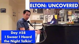 ELTON: UNCOVERED - I Swear I Heard the Night Talkin&#39; (#58 of 70)