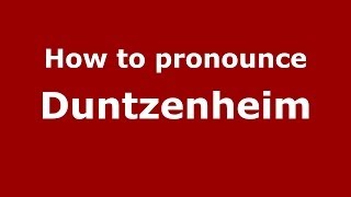 How to pronounce Duntzenheim