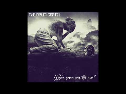 The Opium Cartel ft. Ina A - Who's Gonna Win the War?
