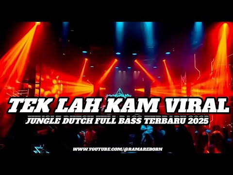 DJ TEK LAH KAM VIRAL X BUNGA NARARA JUNGLE DUTCH FULL BASS TERBARU 2025 ( RAMA REBORN) 