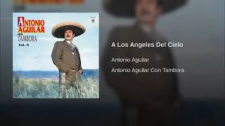 ANTONIO AGUILAR - A LOS ANGELES DEL CIELO