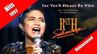 Download lagu Say You'll Always Be Mine ~ Ruth Sahanaya (Hits 1992) video lyric mp3