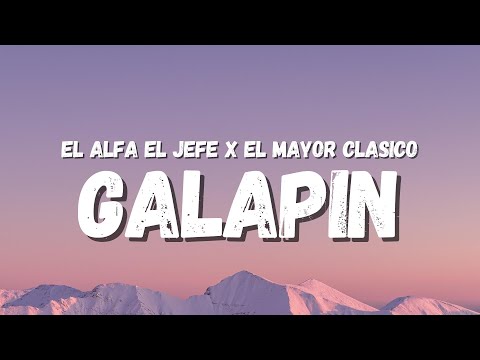 EL ALFA EL JEFE x EL MAYOR CLASICO - GALAPIN (Letra) (TikTok Song)