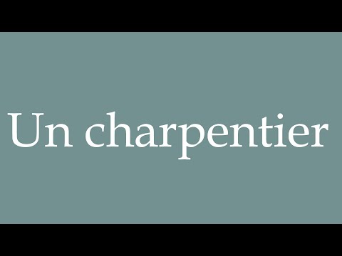 How to Pronounce ''Un charpentier'' (A carpenter) Correctly in French