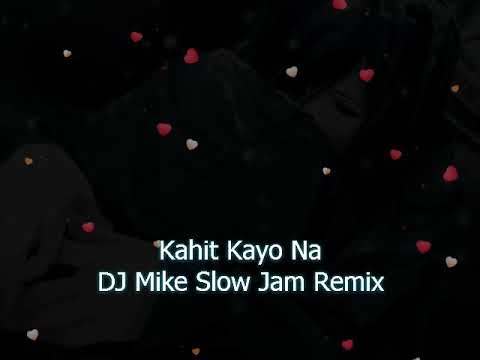 Kahit Kayo Na(DJ Mike SlowJam Remix)
