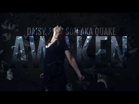 Awaken || Daisy Johnson aka Quake