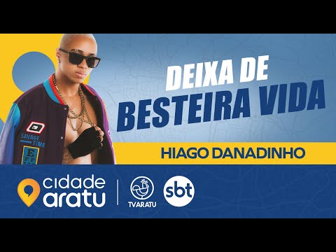 DEIXA DE BESTEIRA VIDA / HIAGO DANADINHO｜UNIVERSO