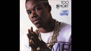 Too Short ‎ –  I Ain&#39;t Trippin