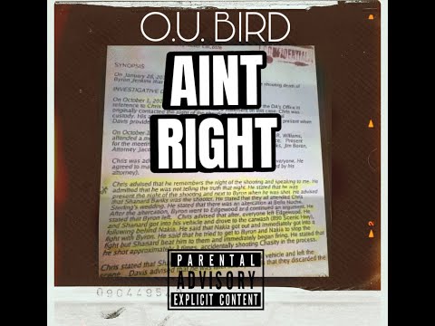 O.U.BIRD AINT RIGHT PROD BY L.A.M.E.BUD