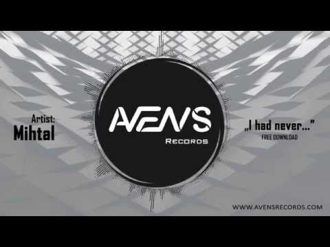Mihtal - I had never... (FREE DOWNLOAD)