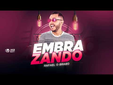 RAFAEL O BRABO - EMBRAZANDO