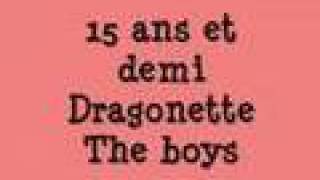 15 ans et demi dragonette the boys