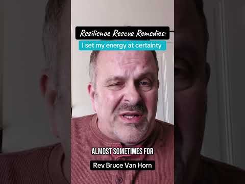 Resilience Rescue Remedy: I set my energy at certainty