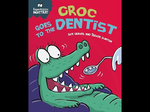 Croc Goes to the Dentist by Sue Graves & Trevor Dunton - Experiences Matter - FRANKLIN WATTS