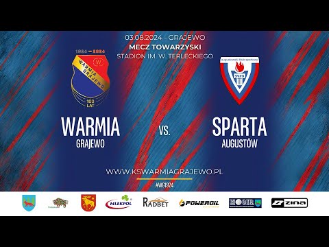 03.08.2024 SPARING: WARMIA Grajewo - SPARTA Augustów