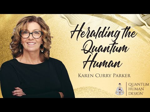 Heralding the Quantum Human - Karen Curry Parker