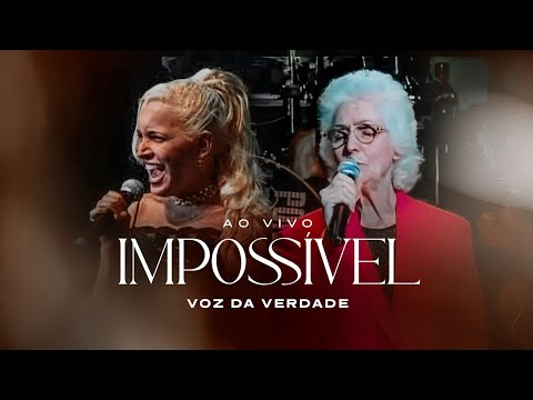 Impossível - Voz da Verdade