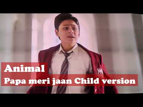 Animal | Papa Meri Jaan | Child version