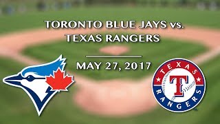 Toronto Blue Jays vs. Texas Rangers @ Rogers Centre 5/27/17 - J&C Toronto