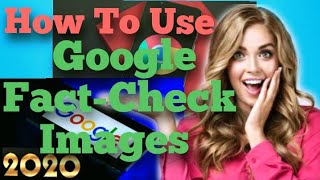 How To Use Google Fact-Check Images | In Three Easy Steps