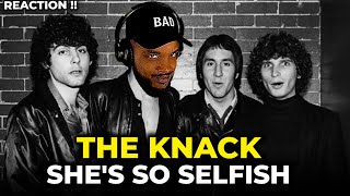 🎵 The Knack - She&#39;s So Selfish REACTION