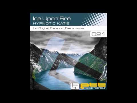 Ice Upon Fire - Hypnotic Katie (Original Mix)