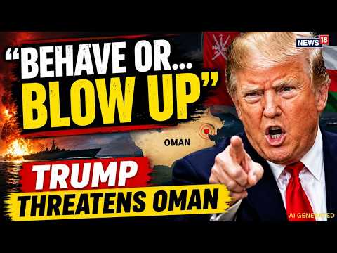 LIVE: Trump Issues Stark Warning To Oman During Gulf Crisis | 'Behave Or We’ll Have To Blow Them Up'