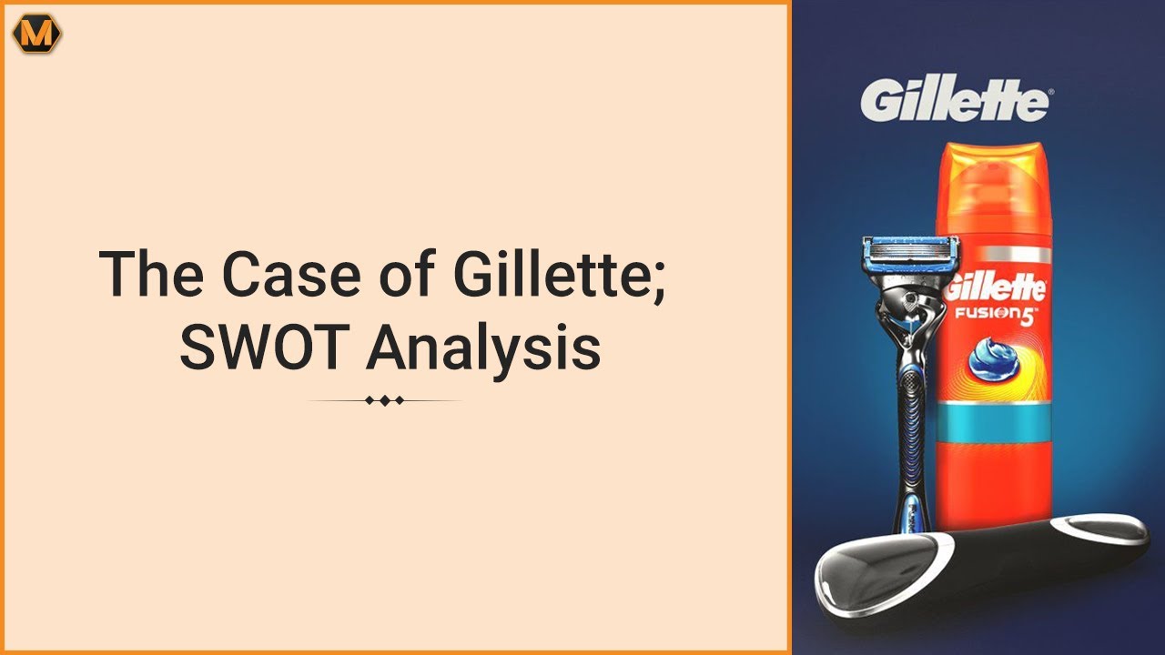 Gillette Case Study| Gillette SWOT+ Fusion Case Study Analysis by Myassignmenthelp.com