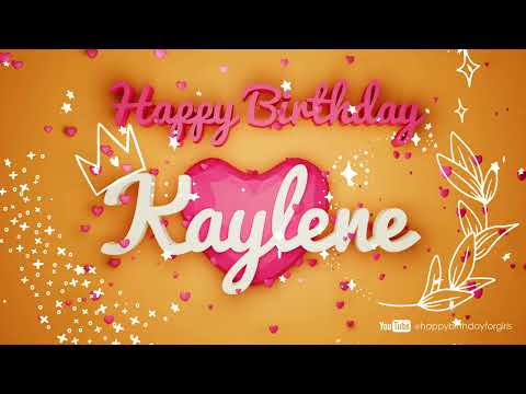 Kaylene #Birthday #special #video #wish Happy Birthday song Birthday wishes @happybirthdayforgirls